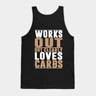 Works Out But Clearly Loves Carbs LOSE WEIGHT Tank Top